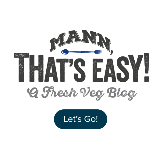 Mann That's Easy - A Fresh Veg Blog - Let's Go!