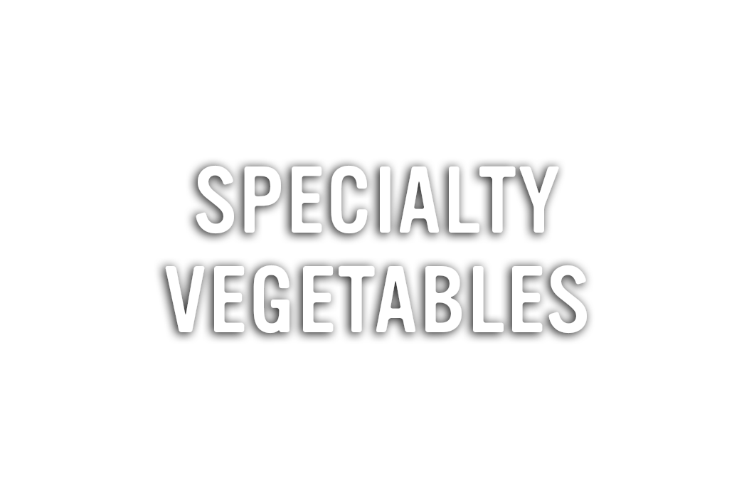 Specialty Vegetables